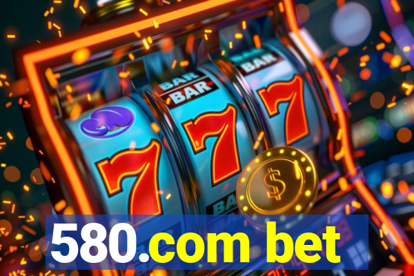 580.com bet